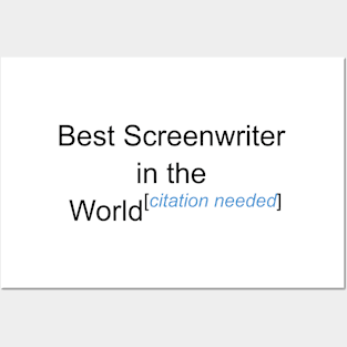 Best Screenwriter in the World - Citation Needed! Posters and Art